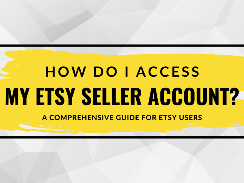 How Do I Access My Etsy Seller Account? A Comprehensive Guide for Etsy Users