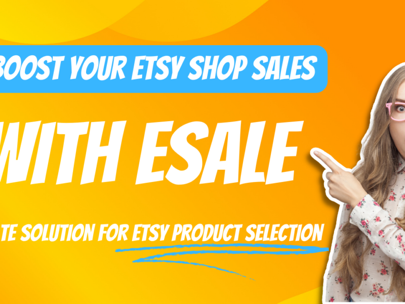 Boost Your Etsy Shop Sales with Esale’s Powerful Features