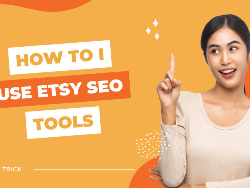 How do I use Etsy SEO tools?