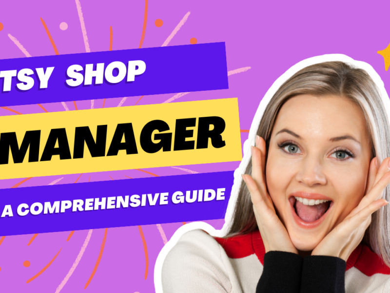 Etsy Shop Manager: A Comprehensive Guide