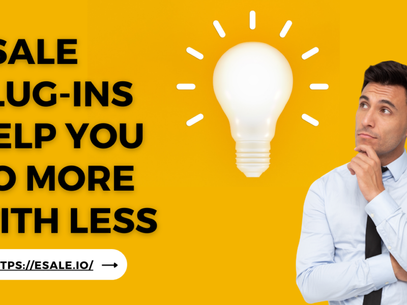Accelerate your online sales experience – eSale plugin helps you do more with less!