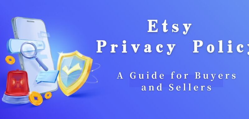 Etsy Privacy Policy: A Guide for Buyers and Sellers