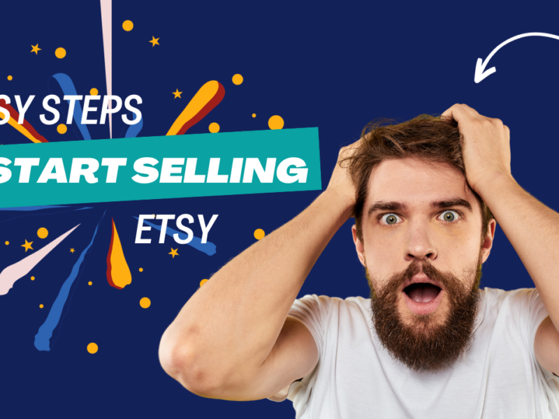 Easy Steps to Start Selling on Etsy