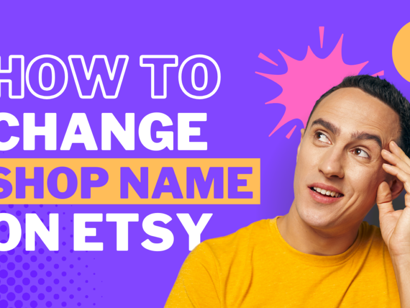 Step-by-Step Guide: Change Your Etsy Shop Name