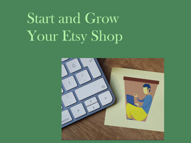 How to Start and Grow Your Etsy Shop: A Comprehensive Guide