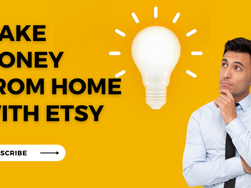 Make Money from Home with Etsy: A Step-by-Step Guide