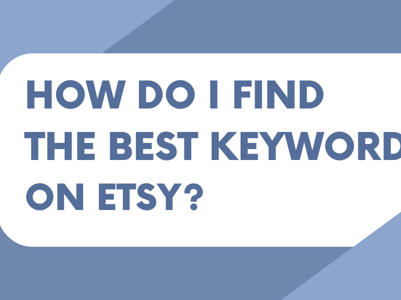 How Do I Find the Best Keywords on Etsy?