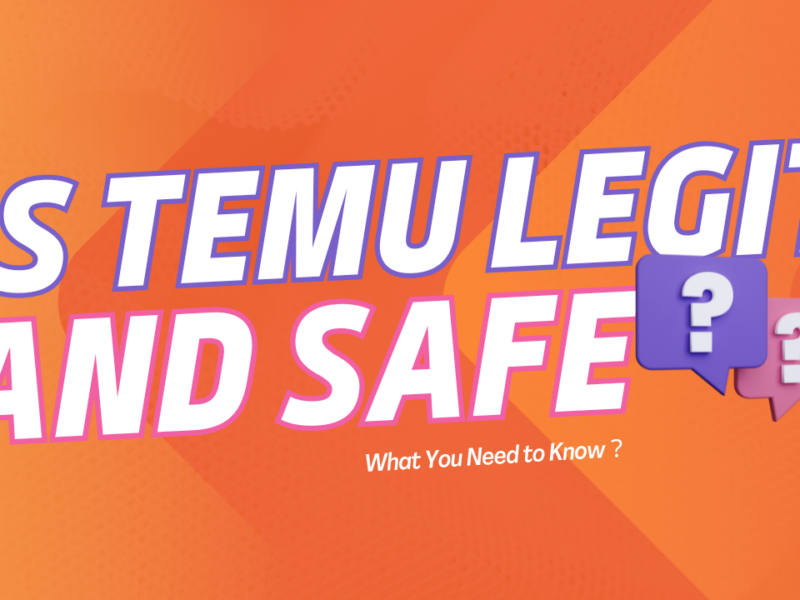 Is Temu Legit and Safe? What You Need to Know