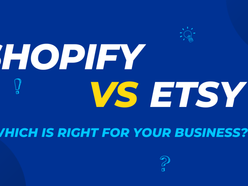 Shopify vs. Etsy: Which is right for your business?