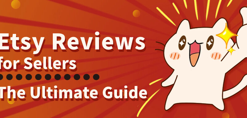 The Comprehensive Guide to Leveraging Etsy Reviews for Sellers