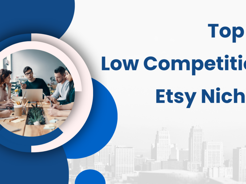 Top 10 Low Competition Etsy Niches for 2024