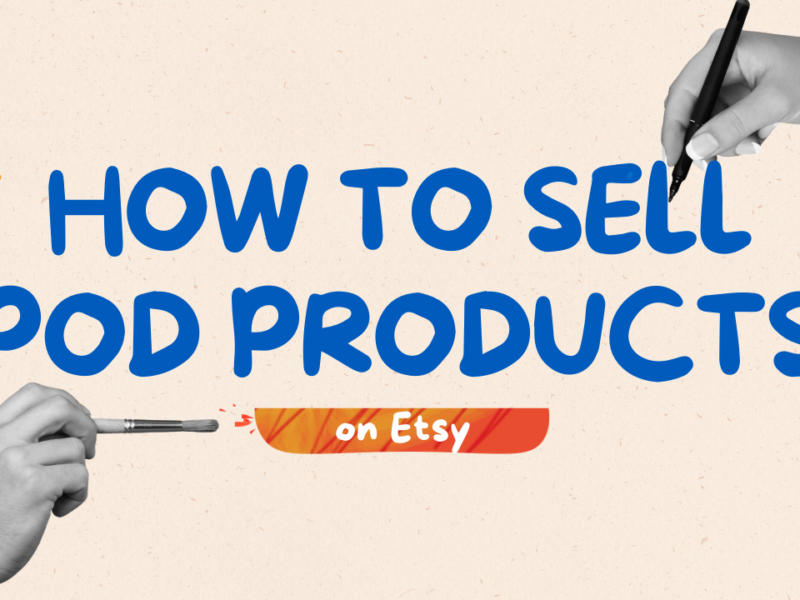 How to Sell Customized POD Products on Etsy and Make a Profit