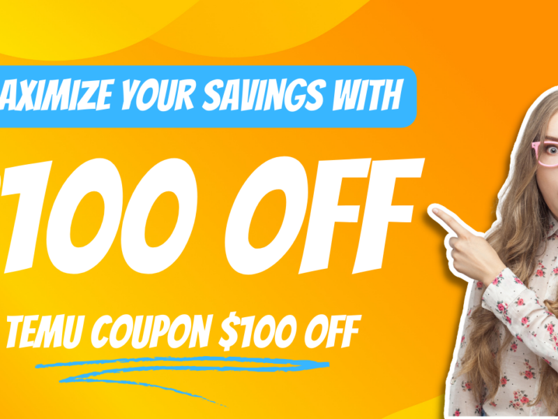 Maximize Your Savings with Temu Coupon $100 Off