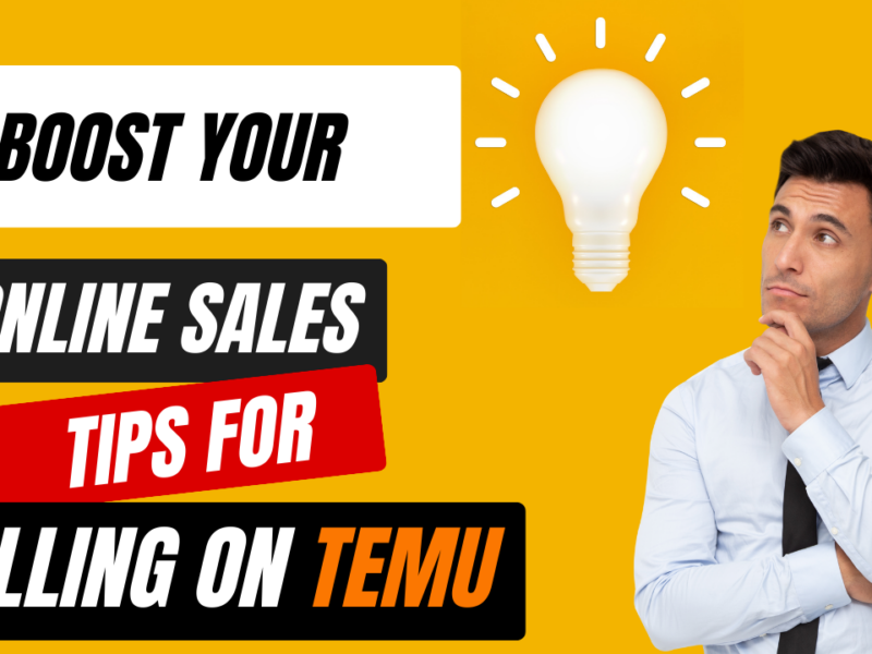 Boost Your Online Sales: Tips for Selling on Temu