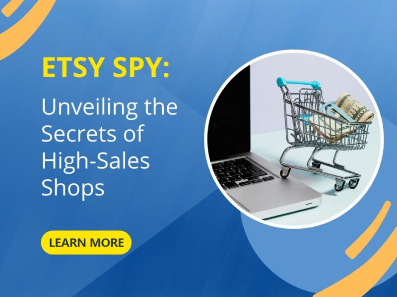 Etsy Spy: Unveiling the Secrets of High-Performing Shops