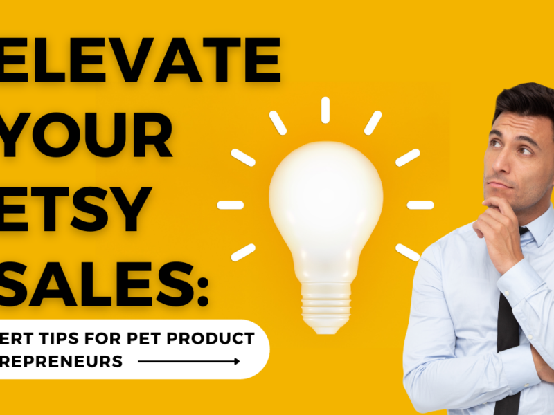 Elevate Your Etsy Sales: Expert Tips for Pet Product Entrepreneurs