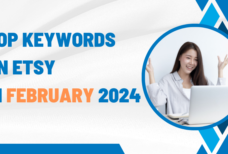 Top Keywords on Etsy in February 2024