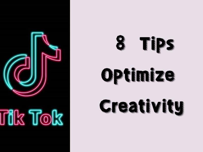 Optimize TikTok Ads Creativity：8 Tips – A Must-Read for Beginners