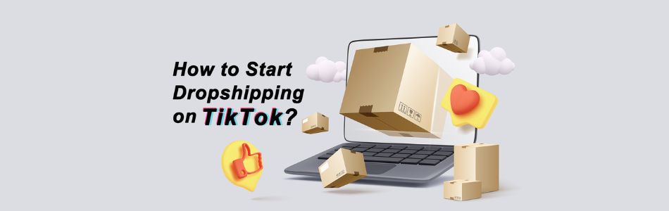 How to Use TikTok for Dropshipping?
