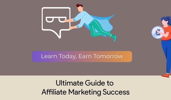 Ultimate Guide to Affiliate Marketing Success