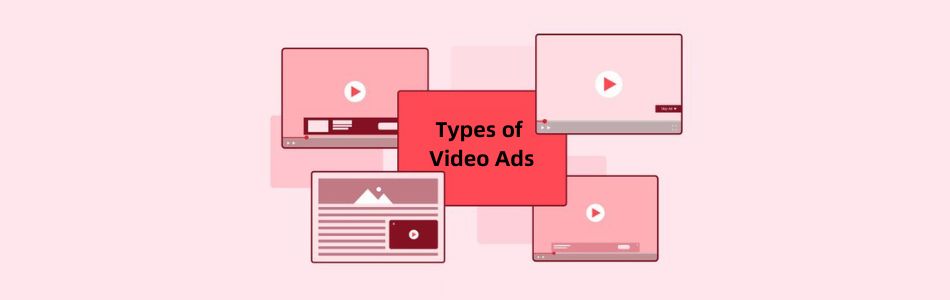 Types of Video Ads